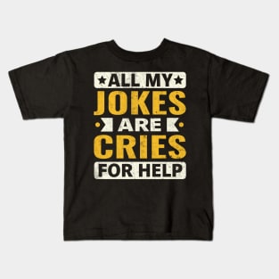 all my jokes are cries for help Kids T-Shirt